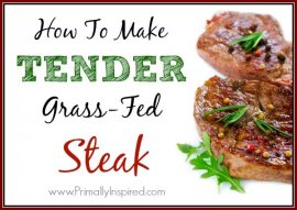 How To Make Tender Grass-Fed Steak PrimallyInspired.com